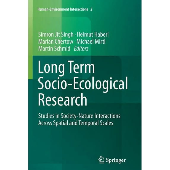 Human-Environment Interactions Long Term Socio-Ecological Research: Studies in Society-Nature Interactions Across Spatial and Temporal Scales, Book 2, (Paperback)
