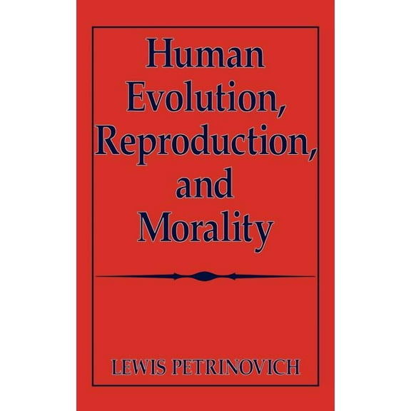 Human Evolution, Reproduction, and Morality, (Hardcover)