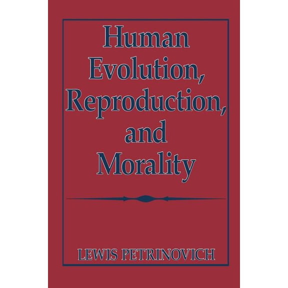 Human Evolution, Reproduction, and Morality, (Paperback)