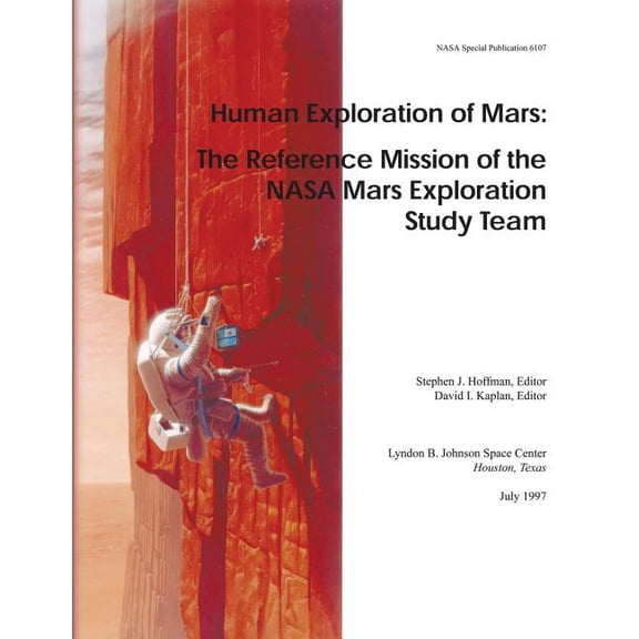 Human Exploration of Mars: The Reference Mission of the NASA Mars Exploration Study Team (Paperback)
