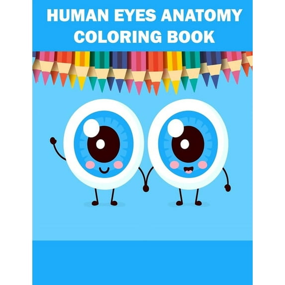 Human Eyes Anatomy Coloring Book: Anatomy Coloring and Pictures Book (Paperback)