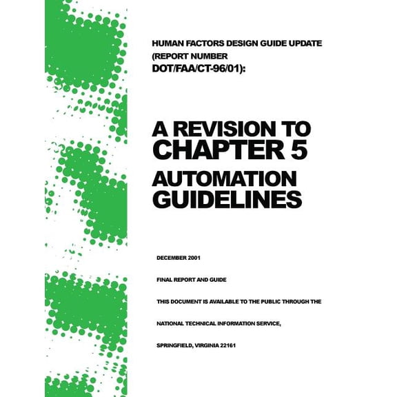 Human Factors Design Guide Update (Report Number DOT/FAA/CT-96/01): A Revision to Chapter 5 ? Automation Guidelines (Paperback)