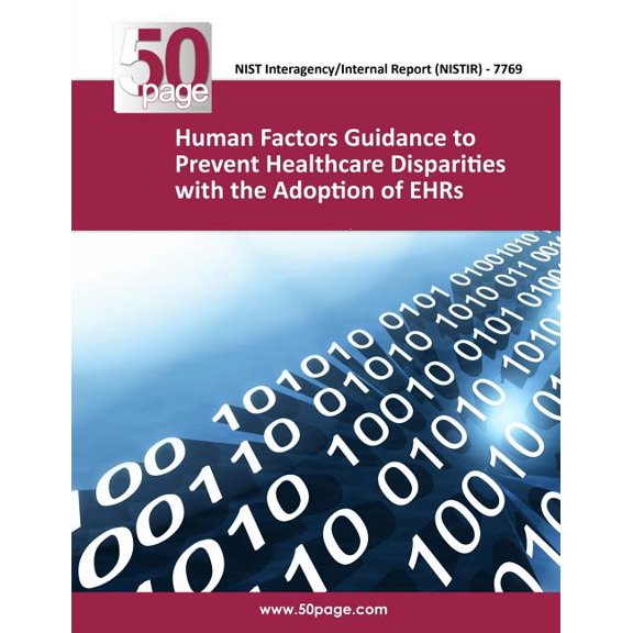 Human Factors Guidance to Prevent Healthcare Disparities With the Adoption of Ehrs : Nistir 7769