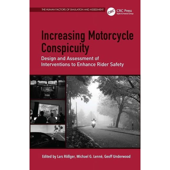 Human Factors, Simulation and Performanc Increasing Motorcycle Conspicuity: Design and Assessment of Interventions to Enhance Rider Safety, (Hardcover)