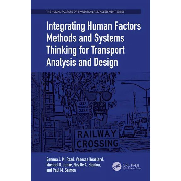 Human Factors, Simulation and Performanc Integrating Human Factors Methods and Systems Thinking for Transport Analysis and Design, (Paperback)