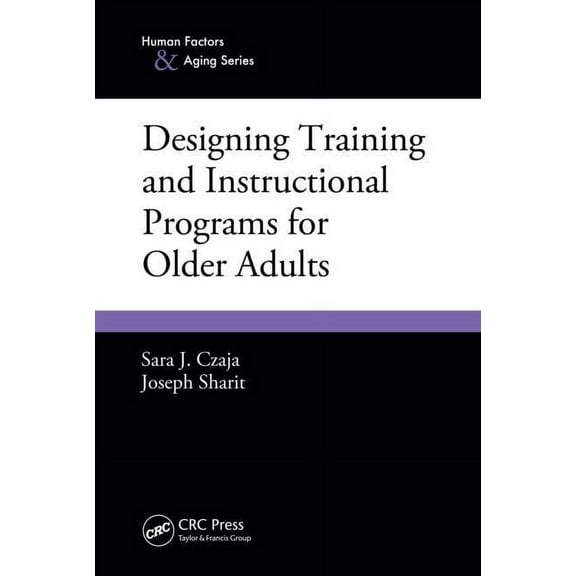 Human Factors and Aging Designing Training and Instructional Programs for Older Adults, (Paperback)