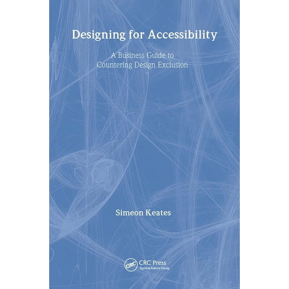 Human Factors and Ergonomics: Designing for Accessibility: A Business Guide to Countering Design Exclusion (Hardcover)