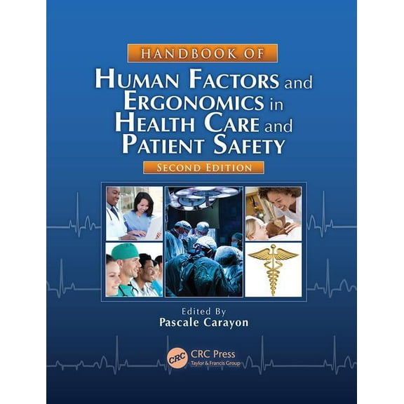 Human Factors and Ergonomics Handbook of Human Factors and Ergonomics in Health Care and Patient Safety, (Paperback)