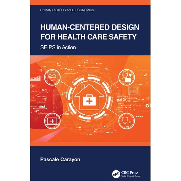 Human Factors and Ergonomics Human-Centered Design for Health Care Safety: SEIPS in Action, (Hardcover)