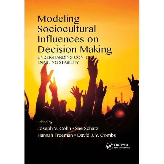 Human Factors and Ergonomics Modeling Sociocultural Influences on Decision Making: Understanding Conflict, Enabling Stability, (Paperback)