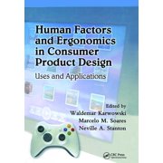 Human Factors and Ergonomics in Consumer Product Design Uses and Applications, Hardcover