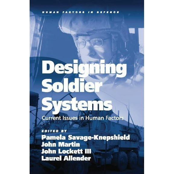 Human Factors in Defence Designing Soldier Systems: Current Issues in Human Factors, (Paperback)
