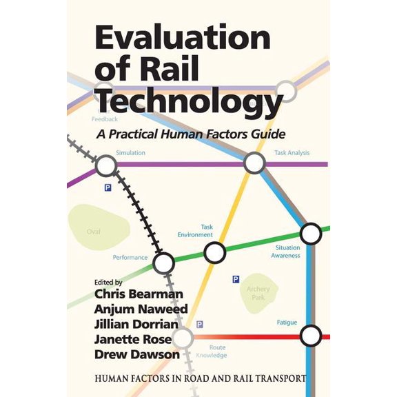 Human Factors in Road and Rail Transport Evaluation of Rail Technology: A Practical Human Factors Guide, (Hardcover)