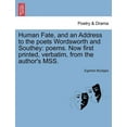 thumbnail image 1 of Human Fate, and an Address to the Poets Wordsworth and Southey: Poems. Now First Printed, Verbatim, from the Author's Ms, (Paperback), 1 of 1