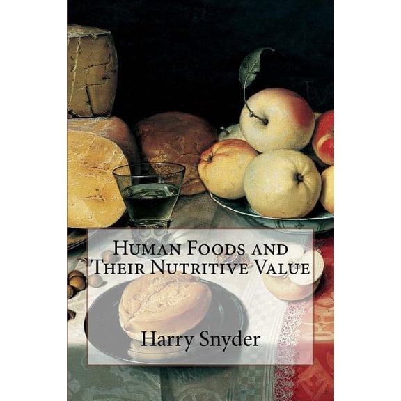 Human Foods and Their Nutritive Value (Paperback)