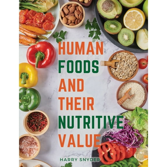 Human Foods and Their Nutritive Value (Paperback)