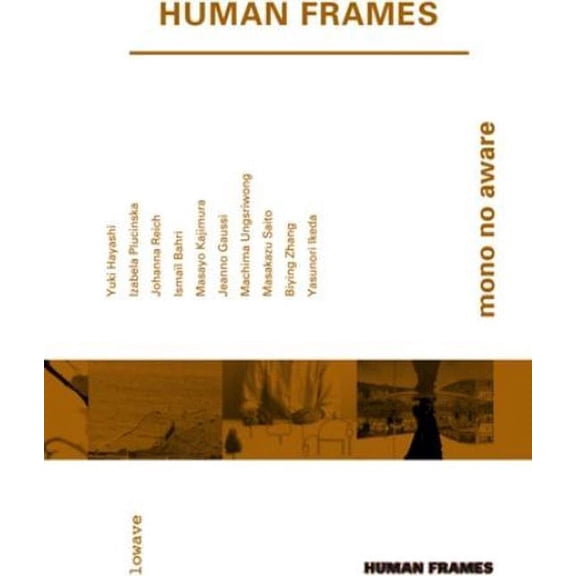 Human Frames: Mono No Avere ( Theme is: Mono no Aware / The outline of everything / Afternoon / A state of crystal / Orientations (Variation 1) / Outside the sun is shining / Three notes / Reflect / M
