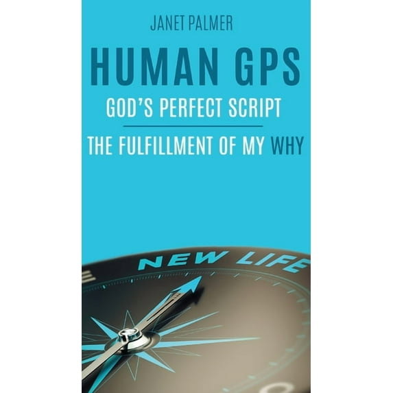 Human GPS - God's Perfect Script: The Fulfillment of My Why, (Hardcover)