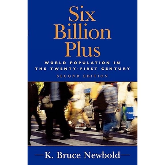 Pre-Owned Six Billion Plus: World Population in the Twenty-first Century (Human Geography in the Twenty-First Century: Issues and Applications)