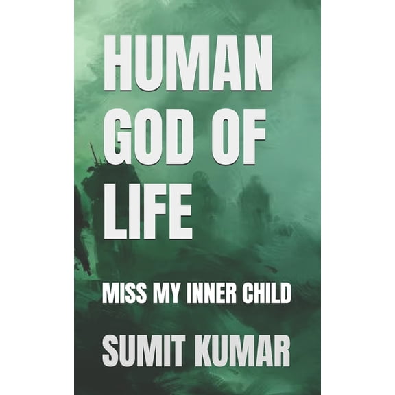 Human God of Life: Miss My Inner Child, (Paperback)