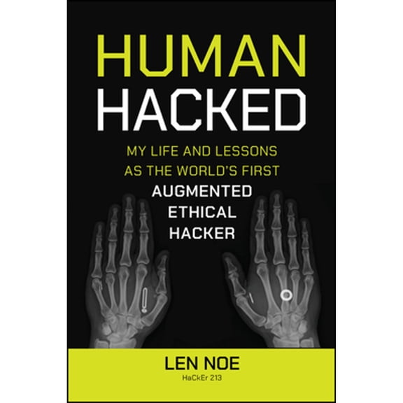 Pre-Owned Human Hacked: My Life and Lessons as the World's First Augmented Ethical Hacker (Paperback) 1394269161 9781394269167