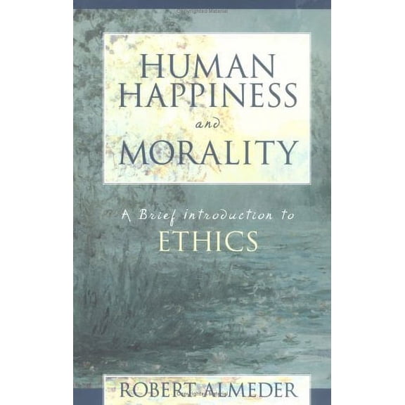 Pre-Owned Human Happiness and Morality : A Brief Introduction to Ethics 9781573927598 Used