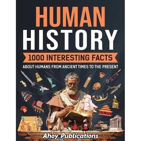 Human History: 1000 Interesting Facts About Humans from Ancient Times to the Present, (Paperback)