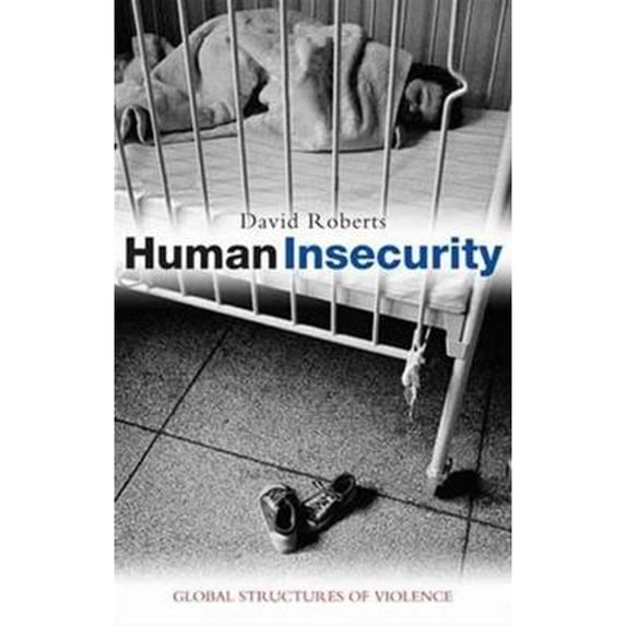 Pre-Owned Human Insecurity : Global Structures of Violence 9781842778258 Used