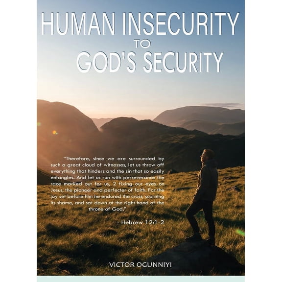 Human Insecurity To God's Security, (Hardcover)