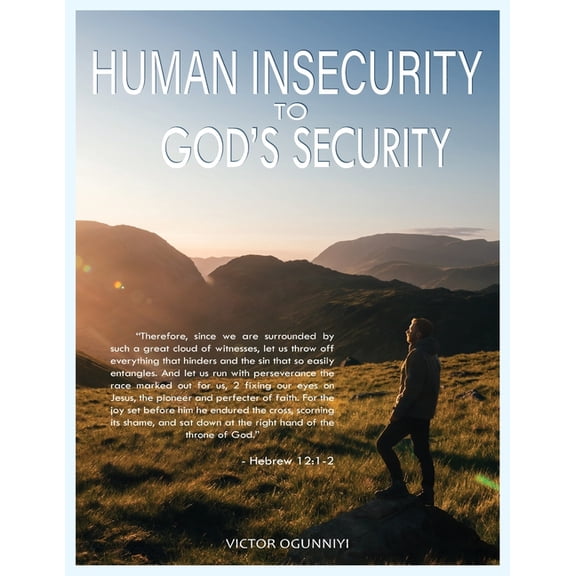 Human Insecurity To God's Security, (Paperback)