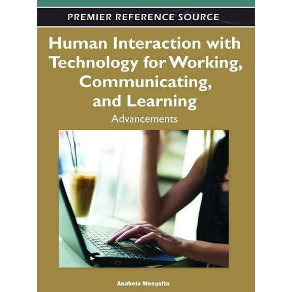 Human Interaction with Technology for Working, Communicating, and Learning: Advancements (Hardcover)