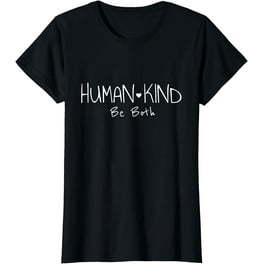 Human Kind Be Both Shirt | Humanity Equal Rights Shirt Human Kind Be Both Shirt | Humanity Equal Rights Shirt