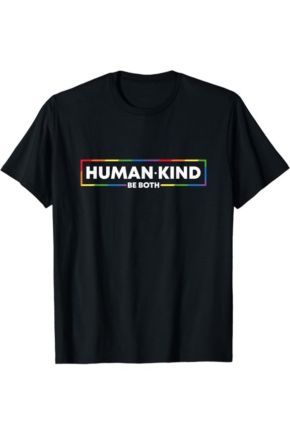Human Kind Be Both LGBTQ Ally Pride Rainbow Positive Message T-Shirt