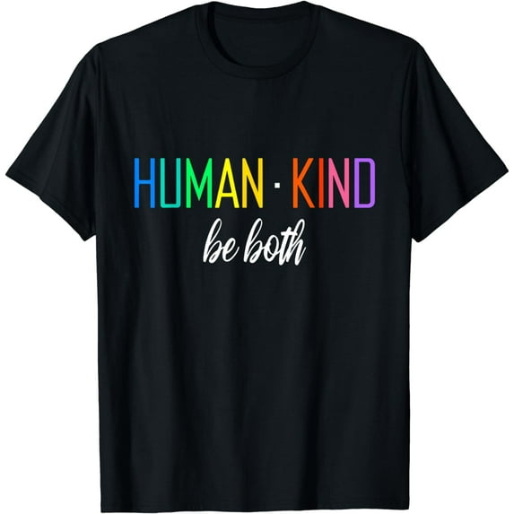 Human Kind Be Both LGBTQ Ally Pride Rainbow Positive Message T-Shirt