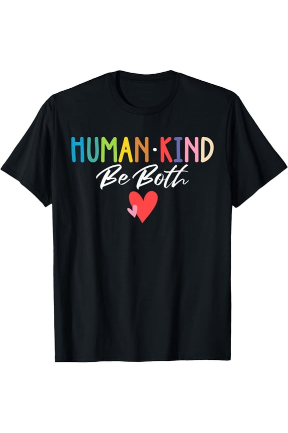 Human Kind Be Both Spread Kindness Empathy Unity Day T-Shirt, Unisex T-Shirt