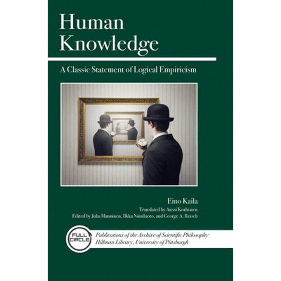 Pre-Owned Human Knowledge : A Classic Statement of Logical Empiricism 9780812698480 Used