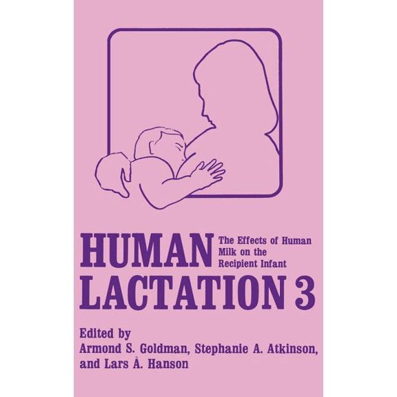 Human Lactation 3: The Effects of Human Milk on the Recipient Infant, (Hardcover)