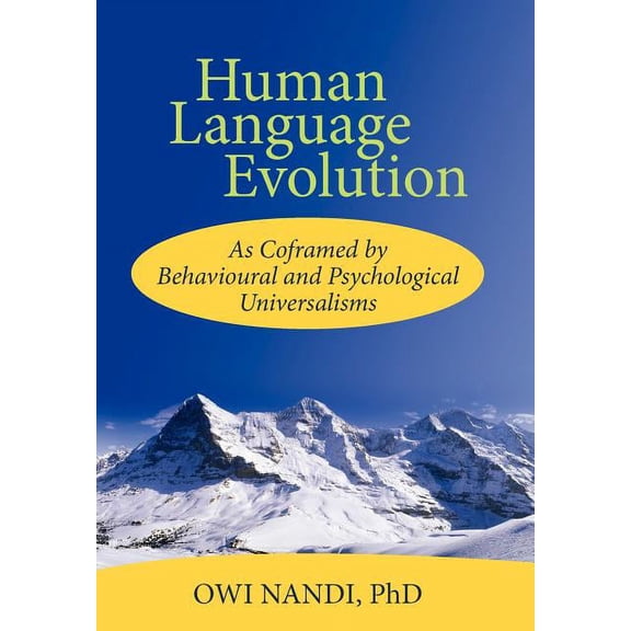 Human Language Evolution: As Coframed by Behavioural and Psychological Universalism (Hardcover) by Owi Nandi