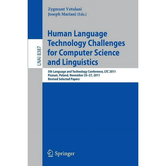 Human Language Technology Challenges for Computer Science and Linguistics: 5th Language and Technology Conference, Ltc 2, (Paperback)