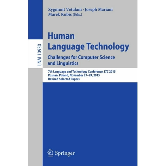 Human Language Technology. Challenges for Computer Science and Linguistics: 7th Language and Technology Conference, Ltc , (Paperback)
