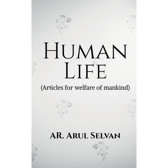Human Life: Articles for welfare of mankind, (Paperback)