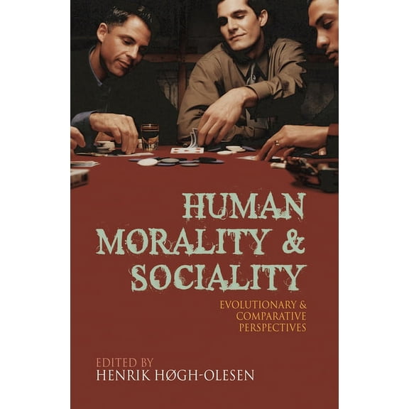 Human Morality and Sociality: Evolutionary and Comparative Perspectives, (Paperback)