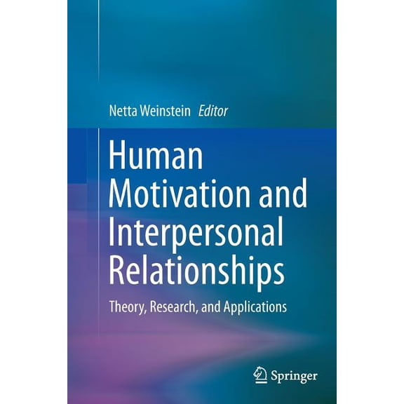 Human Motivation and Interpersonal Relationships: Theory, Research, and Applications, (Paperback)
