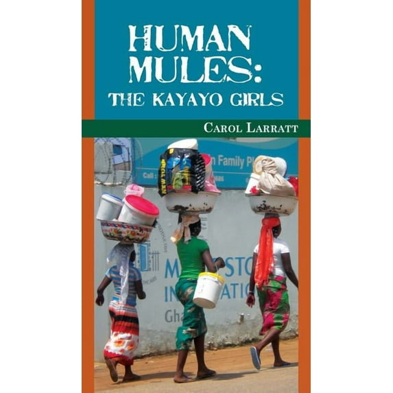 Human Mules: The Kayayo Girls (Hardcover)