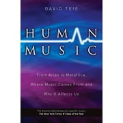 Human Music From Arias to Metallica, Where Music from and Why It Affects Us Paperback