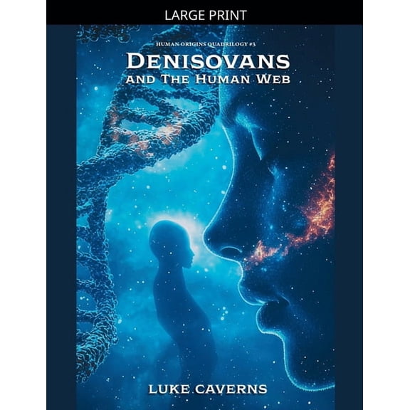 Human Origins Quadrilogy Denisovans and the Human Web, Book 3, (Paperback)
