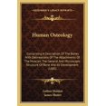 thumbnail image 1 of Human Osteology : Comprising A Description Of The Bones With Delineations Of The Attachments Of The Muscles, The General And Microscopic Structure Of Bone And Its Development (1885) (Paperback), 1 of 1