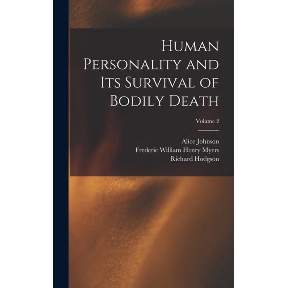 Human Personality and Its Survival of Bodily Death; Volume 2, (Hardcover)