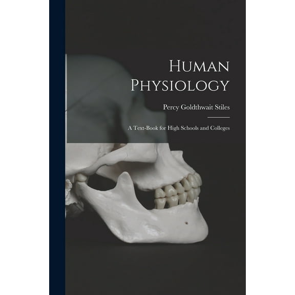 Human Physiology: A Text-Book for High Schools and Colleges, (Paperback)