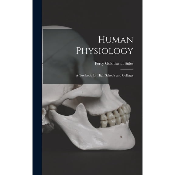Human Physiology; a Textbook for High Schools and Colleges, (Hardcover)